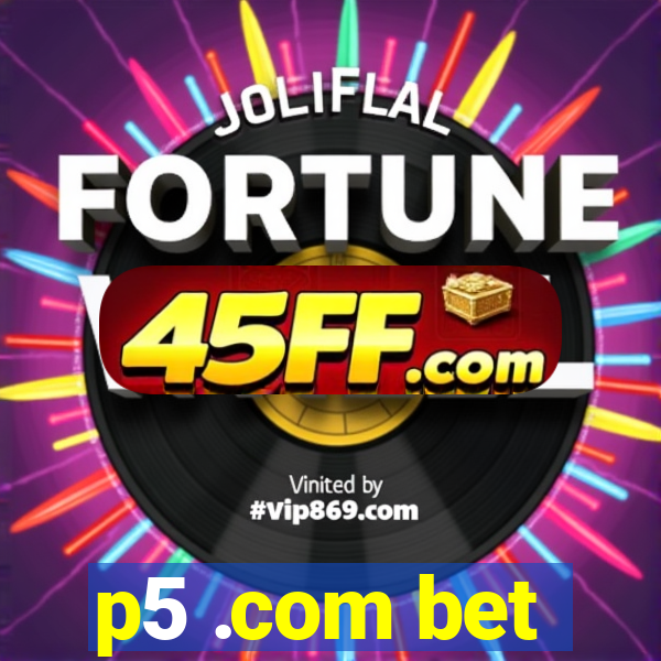 p5 .com bet